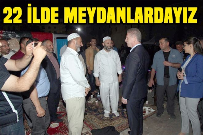 22 ilde meydanlardayız