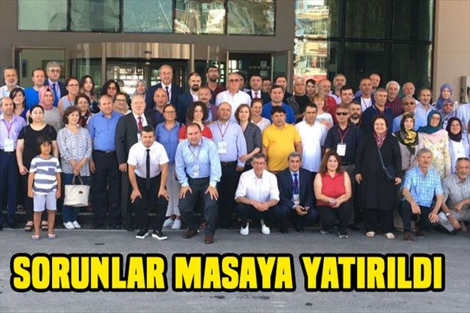 SORUNLAR MASAYA YATIRILDI