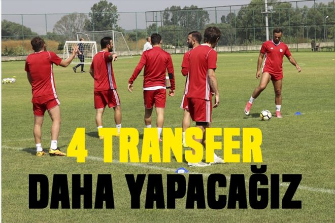 4 TRANSFER DAHA YAPACAĞIZ