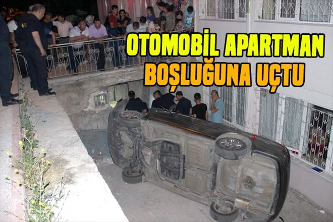 Otomobil apartman boşluğuna uçtu 
