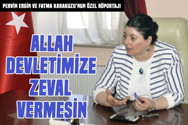 ALLAH DEVLETİMİZE ZEVAL VERMESİN