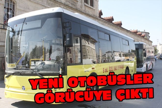 YENİ OTOBÜSLER  GÖRÜCÜYE ÇIKTI