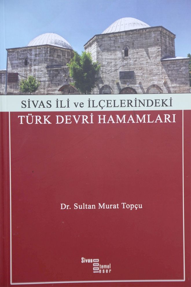 Sivas hamamları KİTAPLAŞTIRILDI