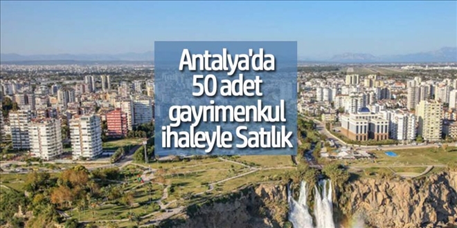 50 Gayrimenkul İhaleyle Satışa Çıkarıldı 