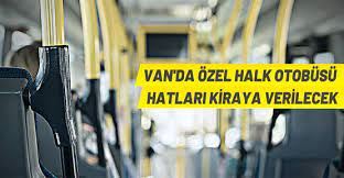 Van'da özel halk otobüsü hatları kiraya verilecek