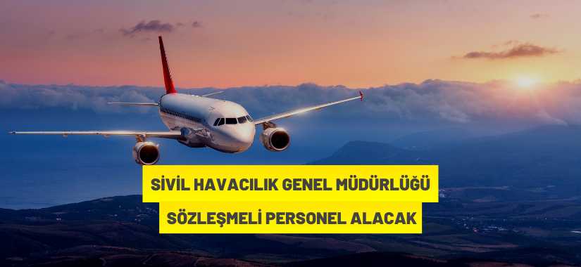 Sivil Havacılık Genel Müdürlüğü 25 Sözleşmeli Personel İstihdam Edecek