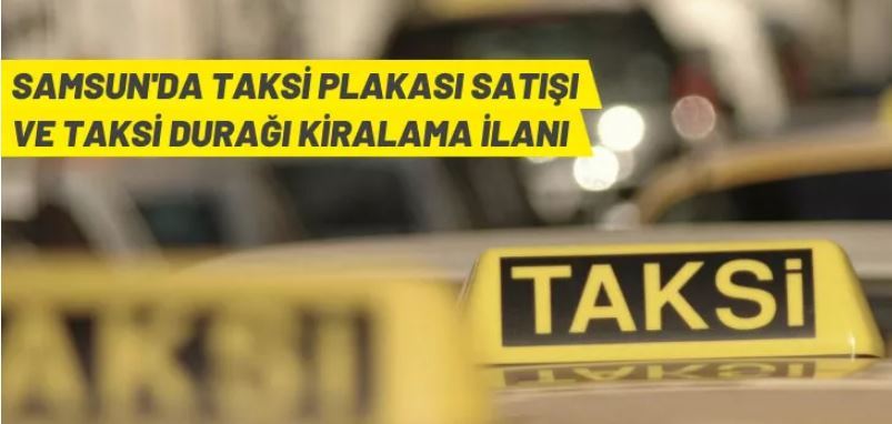 Samsun'da taksi plakası satış ve taksi durak yeri kiralama ihalesi
