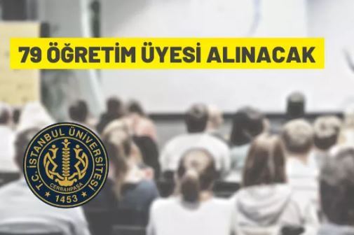 İstanbul Üniversitesi - Cerrahpaşa Rektörlüğü 79 Öğretim Üyesi alacak