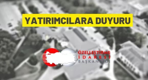 Özelleştirme İdaresi Başkanlığı'ndan yatırımcılara duyuru