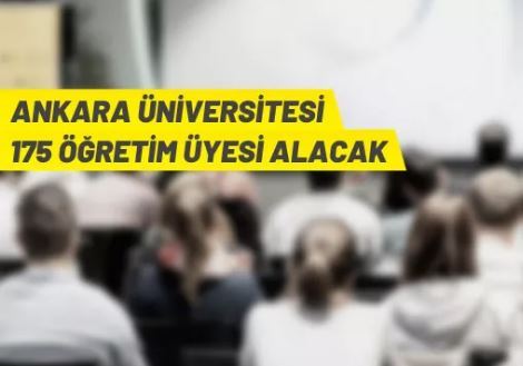 Ankara Üniversitesi 175 Öğretim Üyesi alacak
