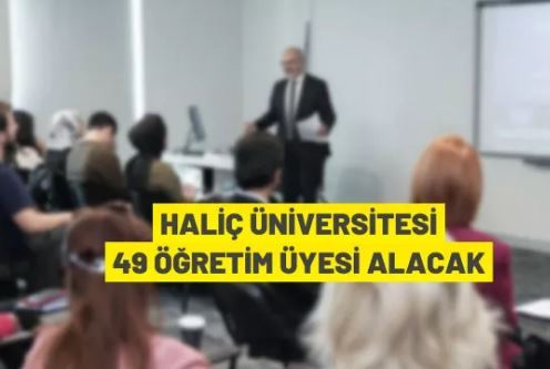 Haliç Üniversitesi 49 Öğretim Üyesi alacak