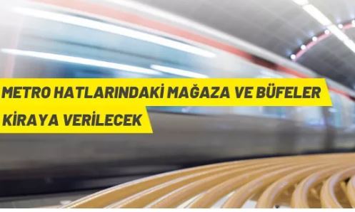 Metro hattındaki ticari alanlar kiraya verilecek