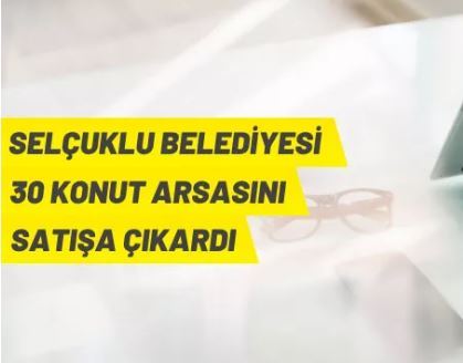 Selçuklu Belediyesi'nden arsa satış ihalesi