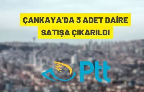 PTT A.Ş.'den Çankaya'da daire satışı