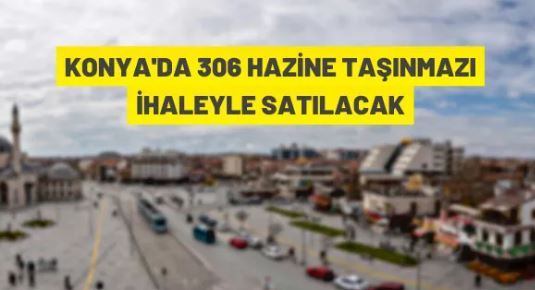 Konya'da 306 Hazine taşınmazı satışa çıkarıldı