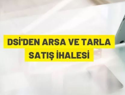 DSİ'den satılık arsa ve tarım arazileri