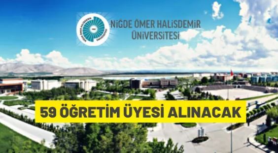 Niğde Ömer Halisdemir Üniversitesi 59 Öğretim Üyesi alacak