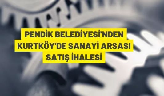 Kurtköy'de sanayi arsası satış ihalesi