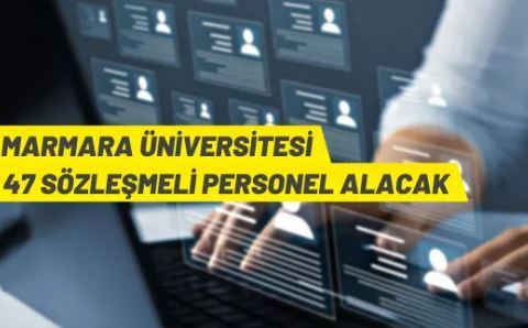Marmara Üniversitesi 47 Sözleşmeli Personel alınacak