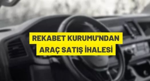 Rekabet Kurumu'ndan araç satış ihalesi