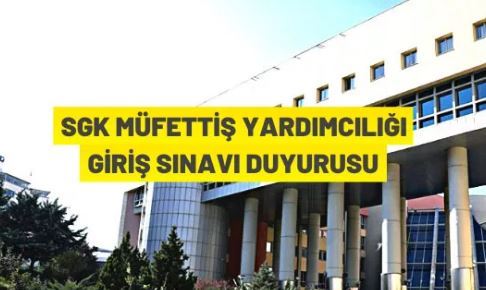SGK Müfettiş Yardımcısı alacak
