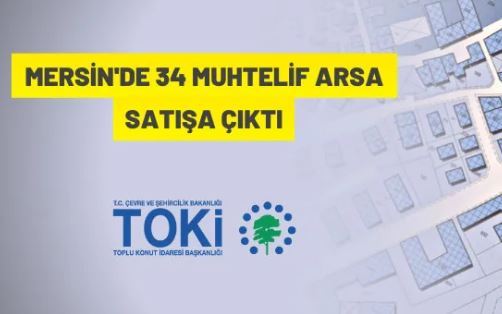 TOKİ'den Mersin'de satılık arsalar