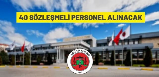 Adli Tıp Kurumu 40 Sözleşmeli Personel alacak