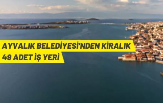 Ayvalık'te Belediye'den kiralık iş yerleri