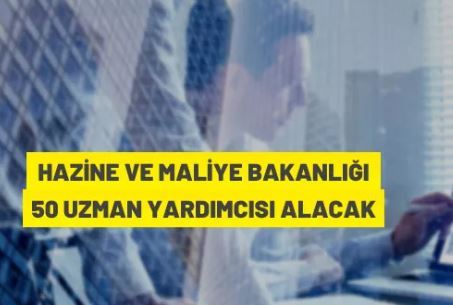 Hazine ve Maliye Bakanlığı 50 Uzman Yardımcısı alacak