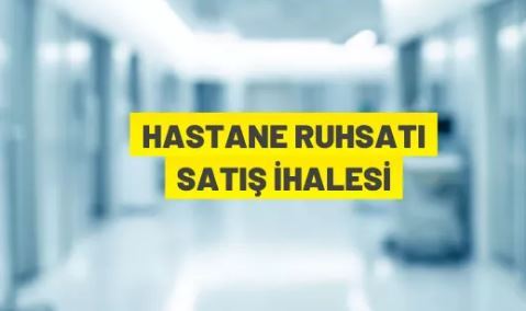 Özel hastane ruhsatı satış ihalesi