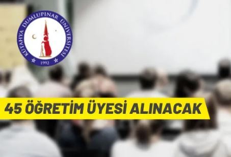 Kütahya Dumlupınar Üniversitesi 45 Öğretim Üyesi alacak