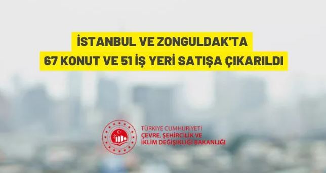 67 konut ve 51 iş yeri satışa çıkıyor