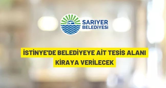 Sarıyer Belediyesi İstinye'deki tesisi kiraya verecek