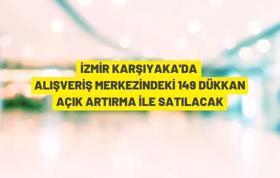 İzmir'de alışveriş merkezindeki dükkanlar ihaleyle satılacak