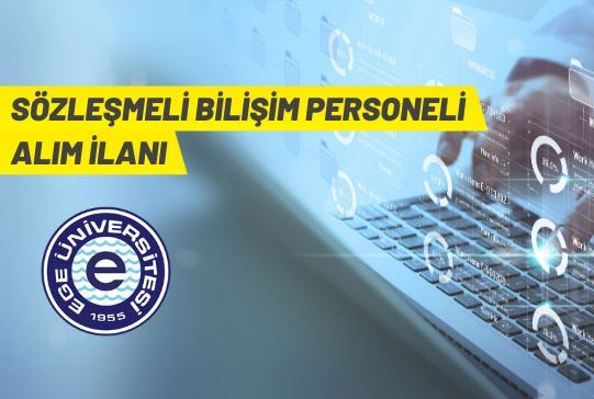 Ege Üniversitesi sözleşmeli bilişim personeli alacak