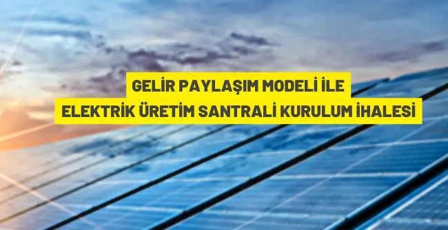 Güneş enerjisinden elektrik üretim santrali kurulum ve işletme ihalesi