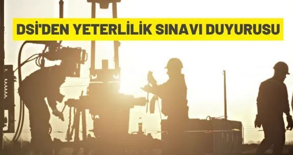 Devlet Su İşleri Genel Müdürlüğü'nden yeterlilik sınavı ilanı