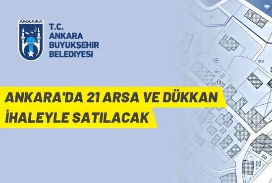 Ankara Büyükşehir Belediyesi'ndan arsa ve dükkan satışı