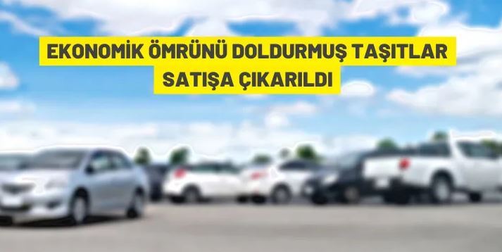 Ekonomik ömrünü doldurmuş otomobiller ihaleyle satılacak