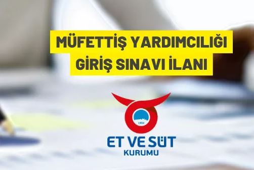 Et ve Süt Kurumu Genel Müdürlüğü, müfettiş yardımcısı alacak