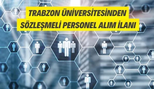Trabzon Üniversitesine Sözleşmeli Personel Alınacak