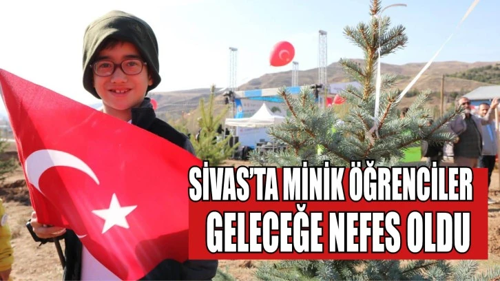 Sivas’ta Minik Öğrenciler Geleceğe Nefes Oldu