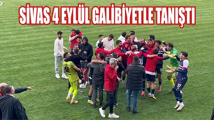 Sivas 4 Eylül Galibiyetle Tanıştı  