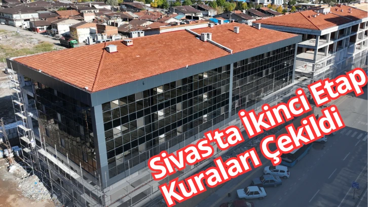 Sivas'ta İkinci Etap Kuraları Çekildi