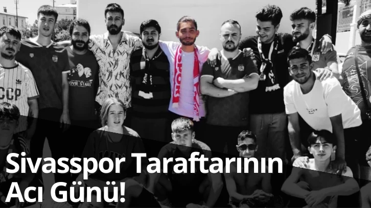 Sivasspor Taraftarının Acı Günü!