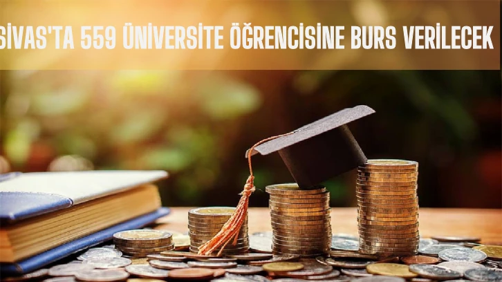 Sivas'ta 559 Üniversite Öğrencisine Burs Verilecek
