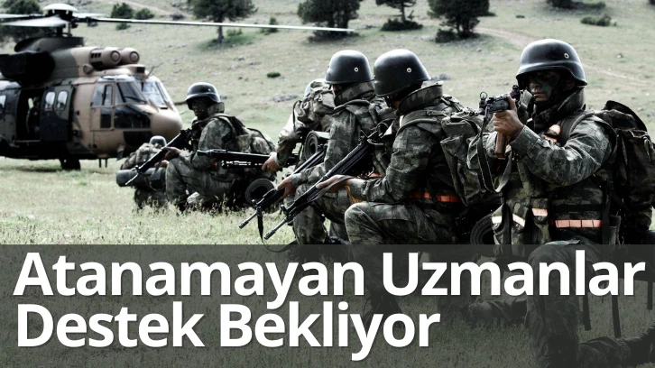 Atanamayan Uzmanlar Destek Bekliyor