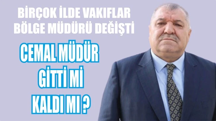 Cemal Müdür Gitti Mi, Kaldı Mı?