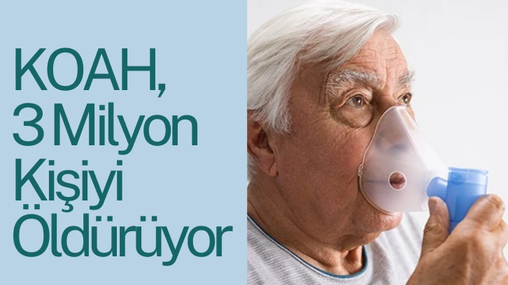 KOAH, 3 Milyon Kişiyi Öldürüyor