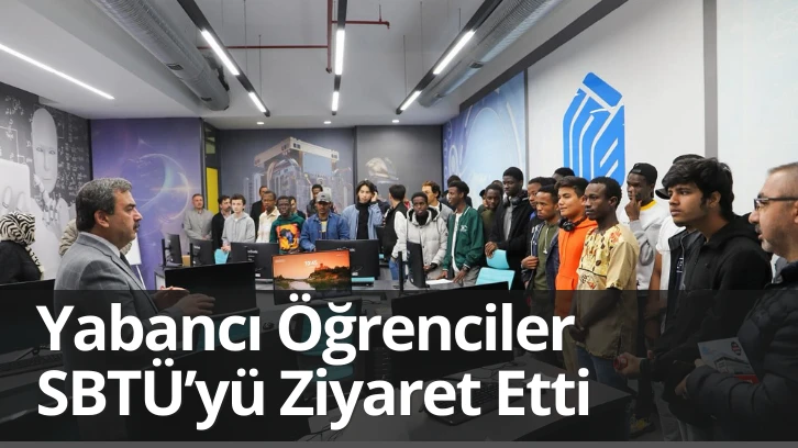 Yabancı Öğrenciler SBTÜ’yü Ziyaret Etti